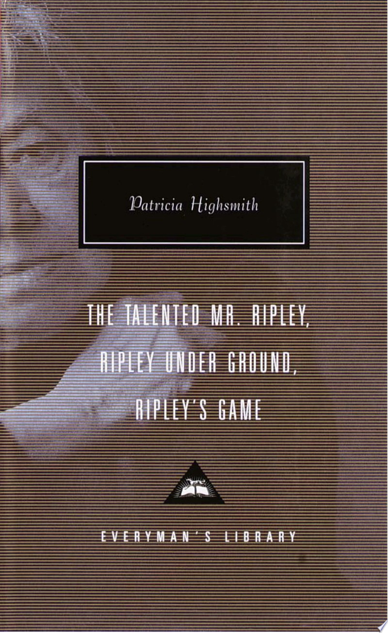 Image for "The Talented Mr. Ripley, Ripley Under Ground, Ripley&#039;s Game"